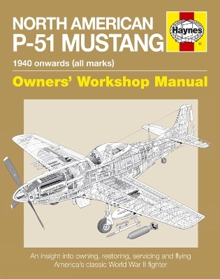 North American P-51 Mustang Owners' Workshop Manual - Jarrod Cotter, Mr Maurice Hammond