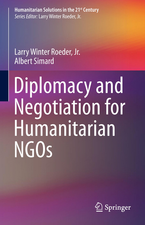 Diplomacy and Negotiation for Humanitarian NGOs - Jr. Roeder  Larry Winter, Albert Simard