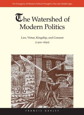 The Watershed of Modern Politics - Francis Oakley