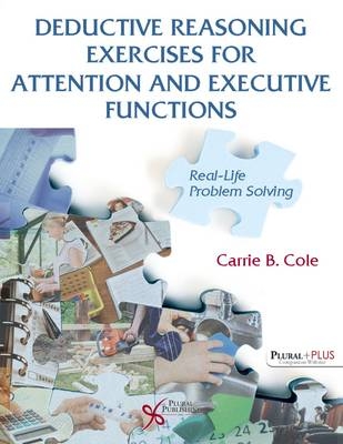 Deductive Reasoning Exercises for Attention and Executive Functions - Carrie B. Cole