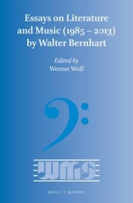 Essays on Literature and Music (1985 – 2013) by Walter Bernhart - Walter Bernhart