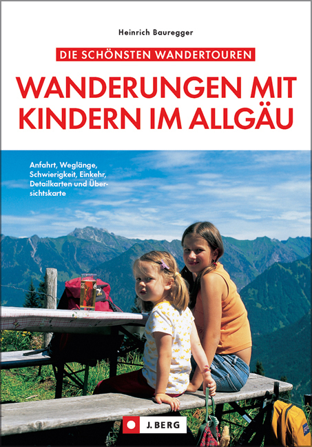 Die schönsten Wanderungen mit Kindern im Allgäu - Heinrich Bauregger