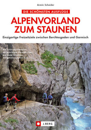 Alpenvorland zum Staunen - Armin Scheider