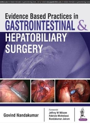 Evidence Based Practices in Gastrointestinal & Hepatobiliary Surgery - Govind Nandakumar