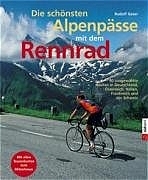 Die schönsten Alpenpässe mit dem Rennrad - Rudolf Geser