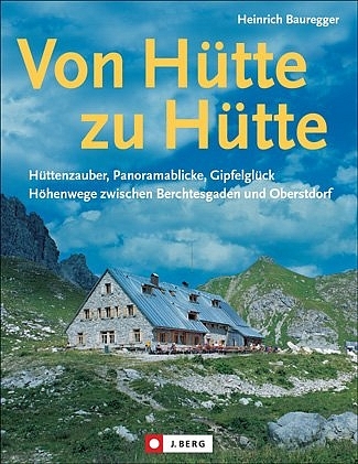 Von Hütte zu Hütte - Heinrich Bauregger