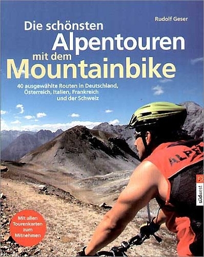 Die schönsten Alpentouren mit dem Mountainbike - Rudolf Geser