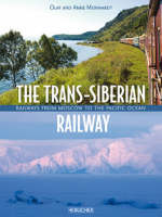 The Trans-Siberian Railway - Olaf Meinhardt, Anne Meinhardt