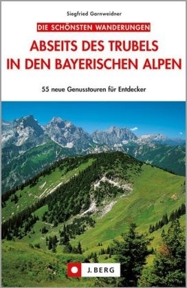 Abseits des Trubels in den bayerischen Alpen - Siegfried Garnweidner