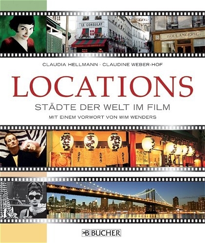 Locations - Städte der Welt im Film - Claudia Hellmann, Claudine Weber-Hof