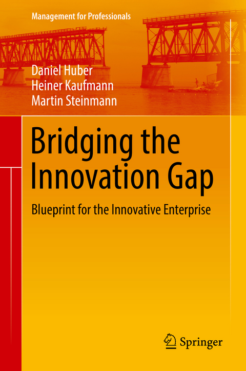 Bridging the Innovation Gap - Daniel Huber, Heiner Kaufmann, Martin Steinmann