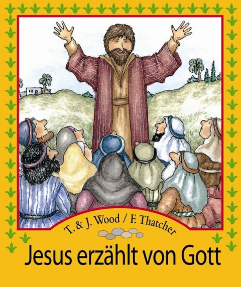 Jesus erzählt von Gott - T Wood, J Wood