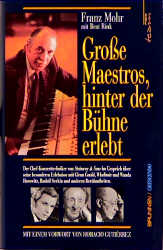 Grosse Maestros, hinter der Bühne erlebt - Franz Mohr, Beat Rink