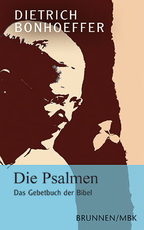 Die Psalmen - Das Gebetbuch der Bibel - Dietrich Bonhoeffer