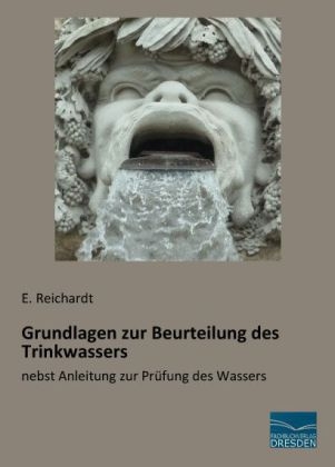 Grundlagen zur Beurteilung des Trinkwassers - E. Reichardt