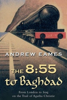 8:55 to Baghdad - Andrew Eames