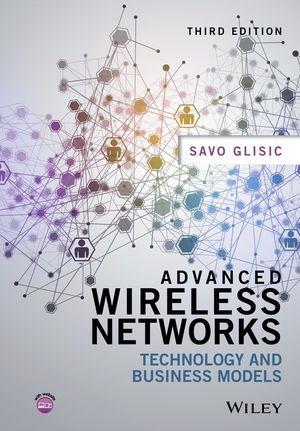 Advanced Wireless Networks – Technologu and Business Models 3e - SG Glisic