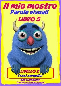 Il Mio Mostro Parole Visuali Livello 2 Libro 5 -  Kaz Campbell