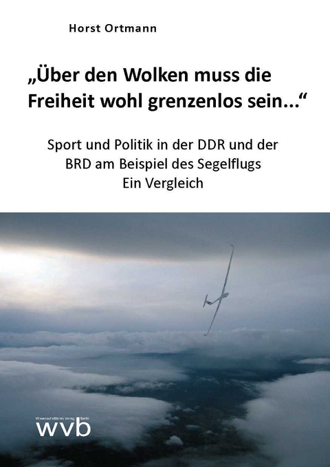 "Über den Wolken muss die Freiheit wohl grenzenlos sein…" - Horst Ortmann