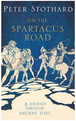 Spartacus Road - Peter Stothard