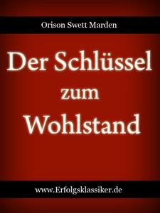 Der Schlüssel zum Wohlstand - Orison Swett Marden