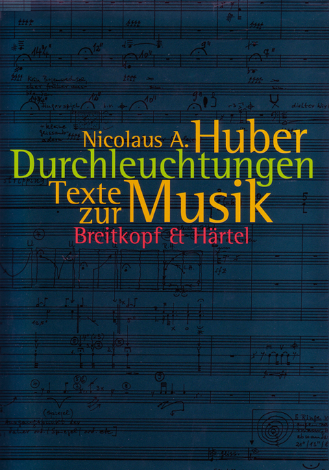 Durchleuchtungen - Nicolaus A Huber