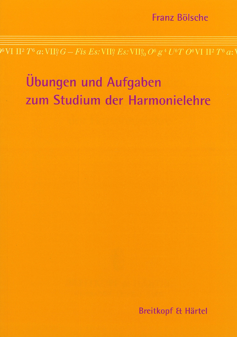 Übungen und Aufgaben zum Studium der Harmonielehre - Franz Bölsche