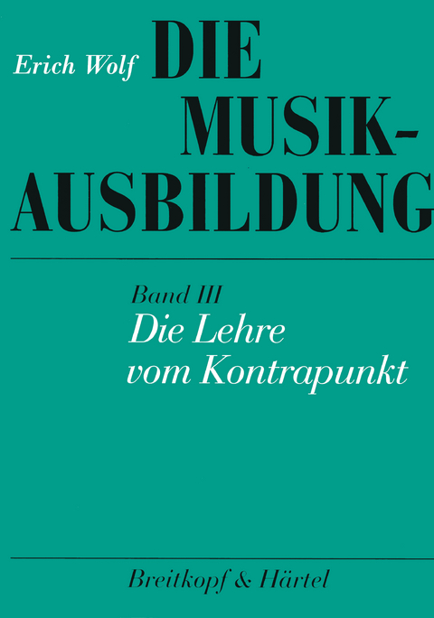 Die Musikausbildung / Die Lehre vom Kontrapunkt - Erich Wolf