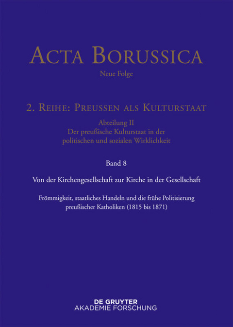 Acta Borussica - Neue Folge. Preußen als Kulturstaat. Der preußische... / Von der Kirchengesellschaft zur Kirche in der Gesellschaft - 