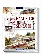 Das grosse Handbuch der Modelleisenbahn - Markus Tiedke