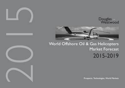 World Offshore Oil and Gas Helicopters Market Forecast 2015-2019 -  Douglas-Westwood