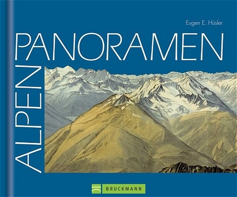 Alpenpanoramen - Eugen E Hüsler