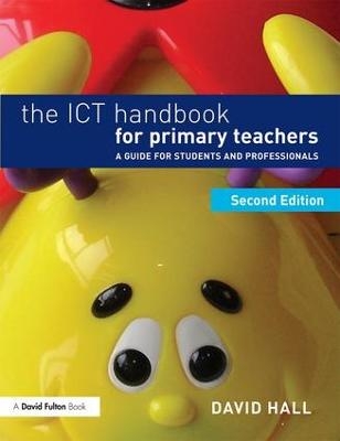 The ICT Handbook for Primary Teachers - David Hall