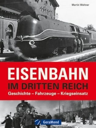 Eisenbahn im Dritten Reich - Martin Weltner