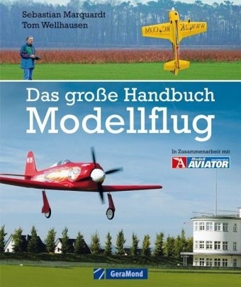 Das große Handbuch Modellflug - Sebastian Marquardt, Tom Wellmann