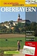 Die schönsten Radtouren Oberbayern - Bernhard Irlinger