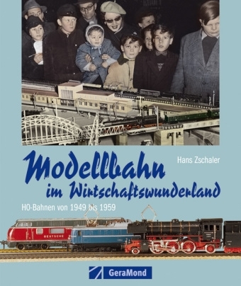 Modellbahn im Wirtschaftswunderland - Hans Zschaler