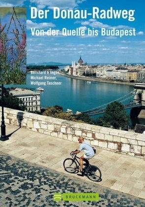 Der Donau-Radweg - Berhard Irlinger, Michael Reimer, Wolfgang Taschner