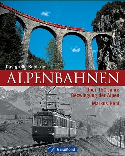 Das grosse Buch der Alpenbahnen - Markus Hehl