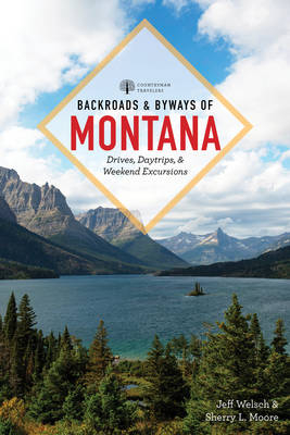 Backroads & Byways of Montana - Jeff Welsch, Sherry L. Moore