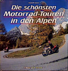 Die schönsten Motorradtouren in den Alpen - Richard Geser