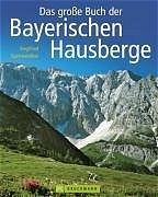 Das grosse Buch der bayerischen Hausberge - Siegfried Garnweidner