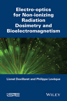 Electro–optics for Non–ionizing Radiation Dosimetr y and Bioelectromagnetism - L Duvillaret