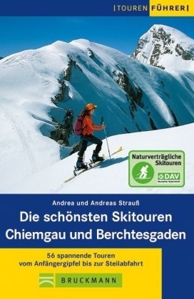 Die schönsten Skitouren Chiemgau und Berchtesgaden - Andrea Strauss, Andreas Strauss