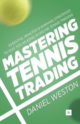 Mastering Tennis Trading - Daniel Weston