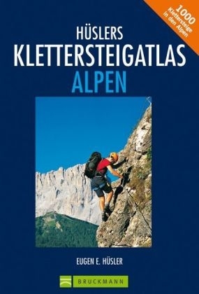 Hüslers Klettersteigatlas Alpen - Eugen E Hüsler