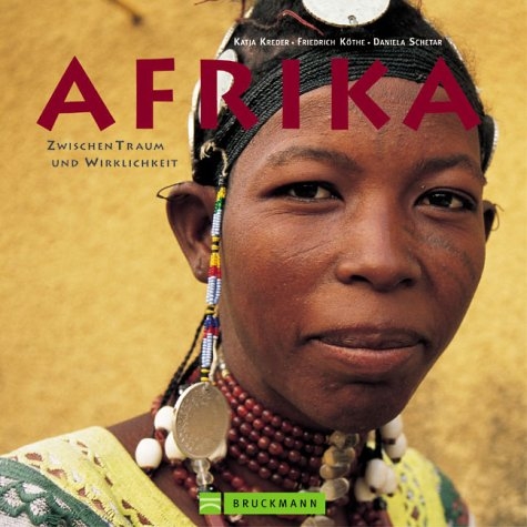 Afrika - zwischen Traum und Wirklichkeit - Katja Kreder, Daniela Schetar-Koethe, Friedrich H Koethe