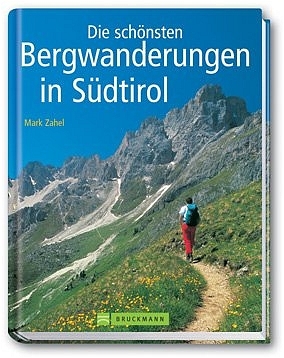 Die schönsten Bergwanderungen in Südtirol - Mark Zahel