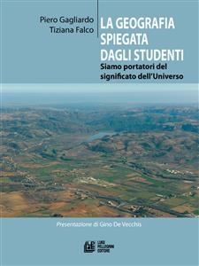 La geografia spiegata dagli studenti - Tiziana Falco, Piero Gagliardo