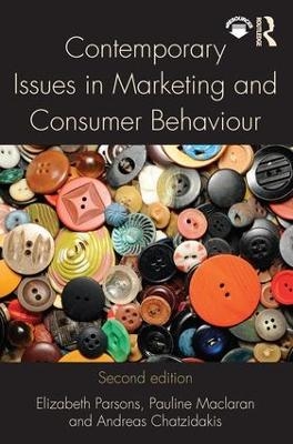 Contemporary Issues in Marketing and Consumer Behaviour - Elizabeth Parsons, Pauline Maclaran, Andreas Chatzidakis